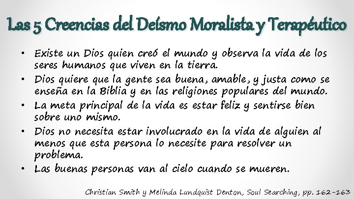 Las 5 Creencias del Deísmo Moralista y Terapéutico • Existe un Dios quien creó