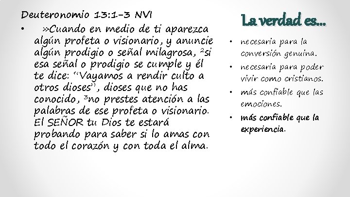 Deuteronomio 13: 1 -3 NVI • » Cuando en medio de ti aparezca algún
