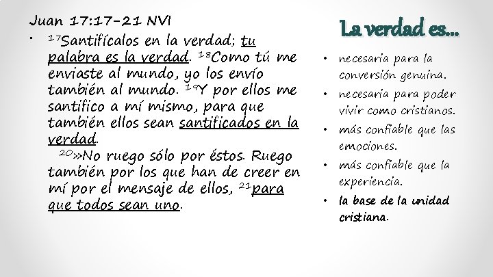 Juan 17: 17 -21 NVI • 17 Santifícalos en la verdad; tu palabra es