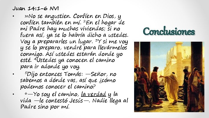 Juan 14: 1 -6 NVI • » No se angustien. Confíen en Dios, y