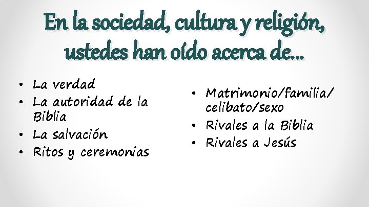 En la sociedad, cultura y religión, ustedes han oído acerca de. . . •