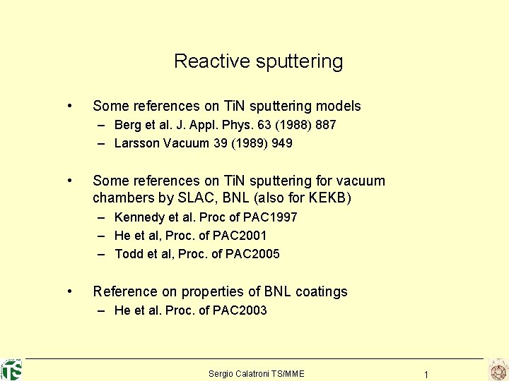 Reactive sputtering • Some references on Ti. N sputtering models – Berg et al.