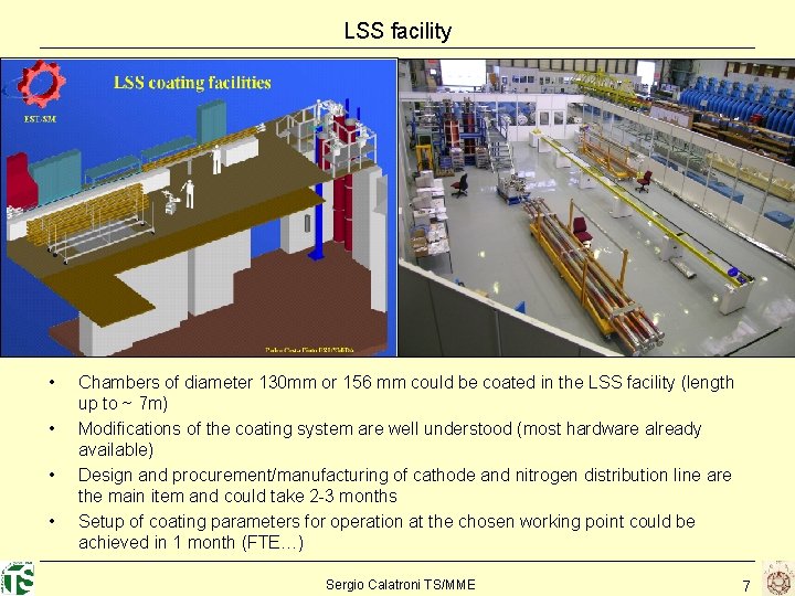 LSS facility • • Chambers of diameter 130 mm or 156 mm could be