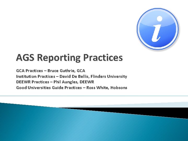 AGS Reporting Practices GCA Practices – Bruce Guthrie, GCA Institution Practices – David De