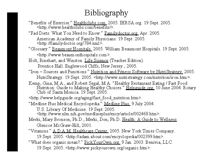 Bibliography “Benefits of Exercise. ” Healthclubs. com. 2005. IHRSA. org. 19 Sept. 2005. <http: