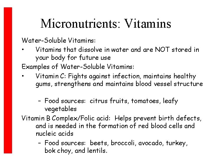 Micronutrients: Vitamins Water-Soluble Vitamins: • Vitamins that dissolve in water and are NOT stored