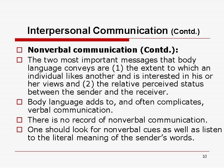 Interpersonal Communication (Contd. ) o Nonverbal communication (Contd. ): o The two most important