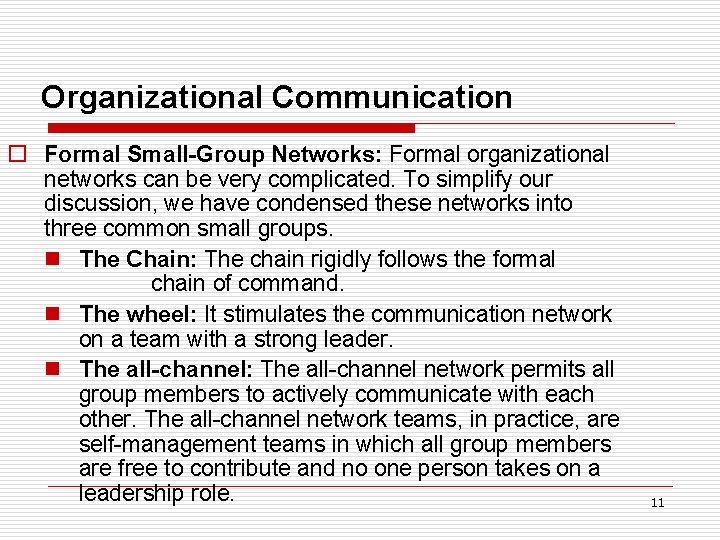 Organizational Communication o Formal Small-Group Networks: Formal organizational networks can be very complicated. To