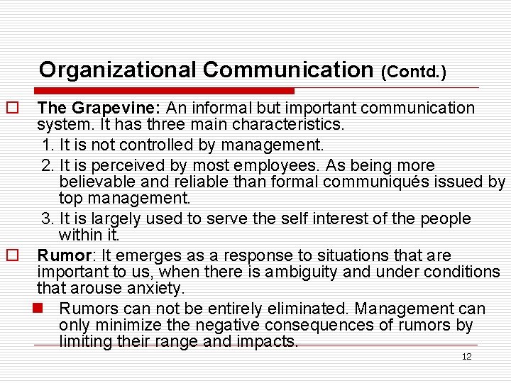 Organizational Communication (Contd. ) o The Grapevine: An informal but important communication system. It