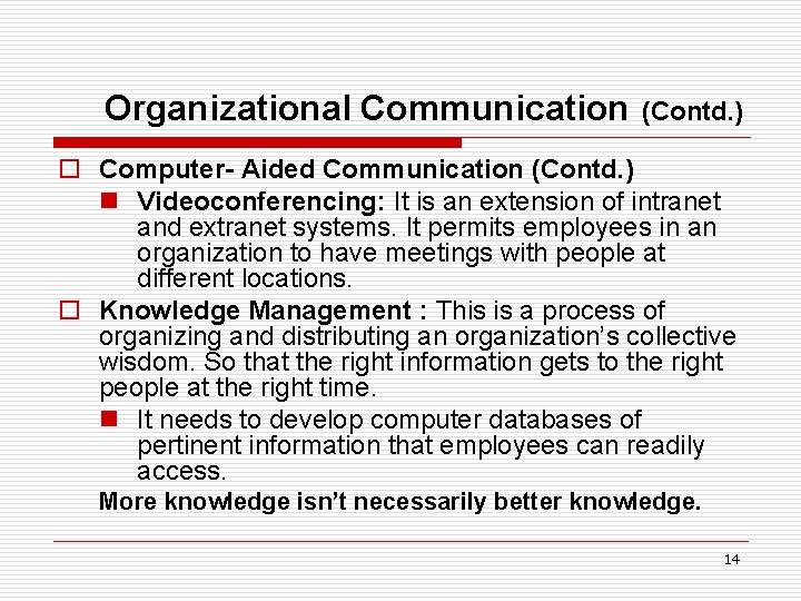 Organizational Communication (Contd. ) o Computer- Aided Communication (Contd. ) n Videoconferencing: It is