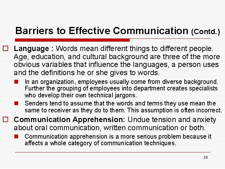 Barriers to Effective Communication (Contd. ) o Language : Words mean different things to