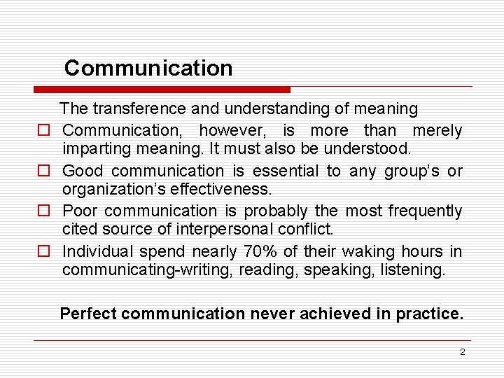 Communication o o The transference and understanding of meaning Communication, however, is more than