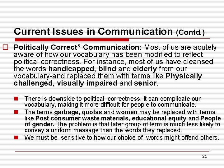 Current Issues in Communication (Contd. ) o Politically Correct” Communication: Most of us are