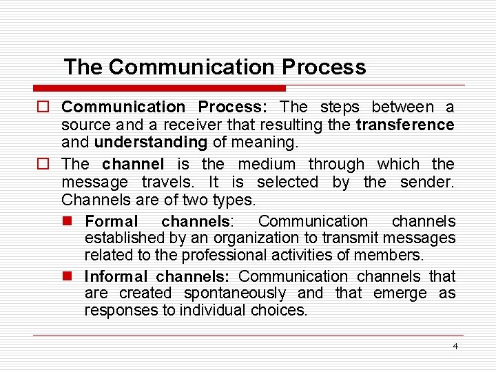 The Communication Process o Communication Process: The steps between a source and a receiver