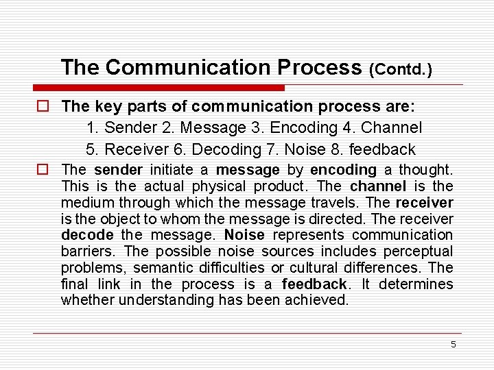 The Communication Process (Contd. ) o The key parts of communication process are: 1.