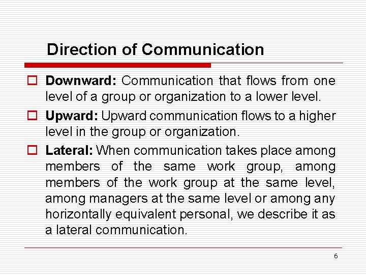 Direction of Communication o Downward: Communication that flows from one level of a group