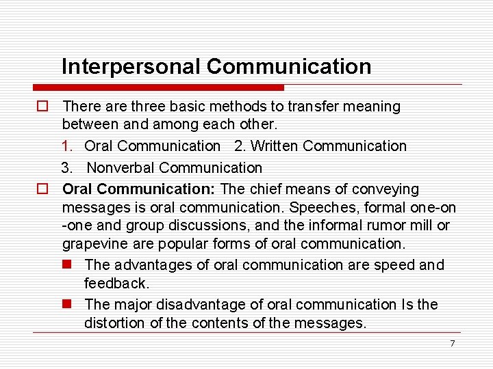 Interpersonal Communication o There are three basic methods to transfer meaning between and among