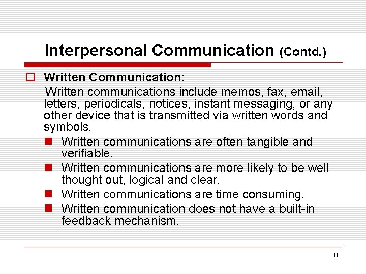 Interpersonal Communication (Contd. ) o Written Communication: Written communications include memos, fax, email, letters,