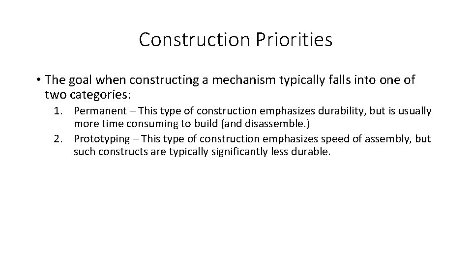 Construction Priorities • The goal when constructing a mechanism typically falls into one of