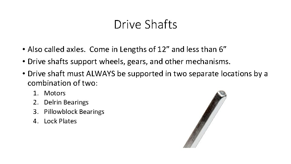 Drive Shafts • Also called axles. Come in Lengths of 12” and less than