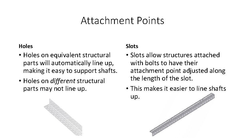 Attachment Points Holes Slots • Holes on equivalent structural parts will automatically line up,