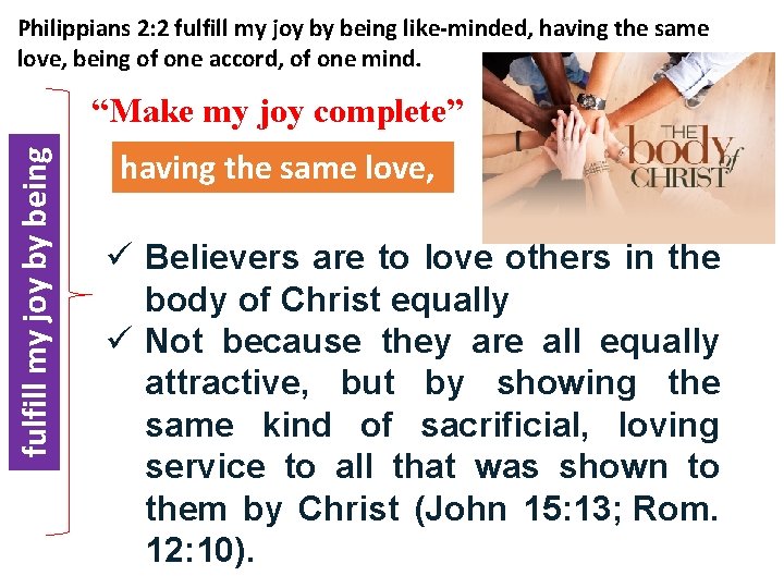 Philippians 2: 2 fulfill my joy by being like-minded, having the same love, being