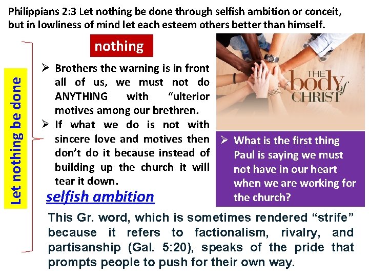 Philippians 2: 3 Let nothing be done through selfish ambition or conceit, but in