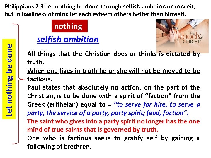 Philippians 2: 3 Let nothing be done through selfish ambition or conceit, but in