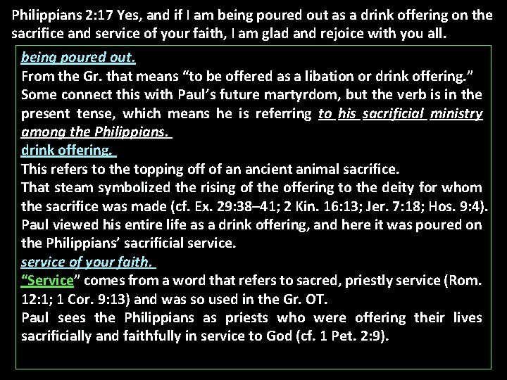 Philippians 2: 17 Yes, and if I am being poured out as a drink