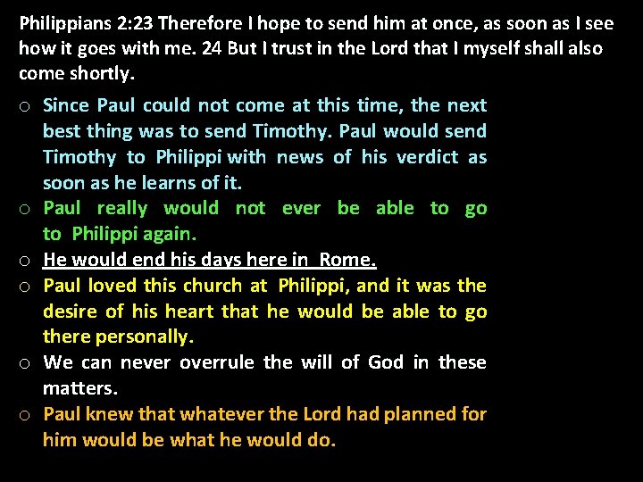 Philippians 2: 23 Therefore I hope to send him at once, as soon as