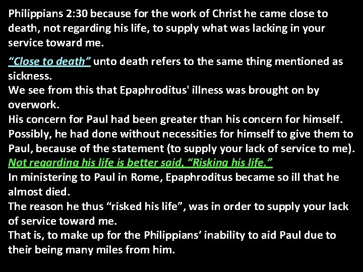 Philippians 2: 30 because for the work of Christ he came close to death,