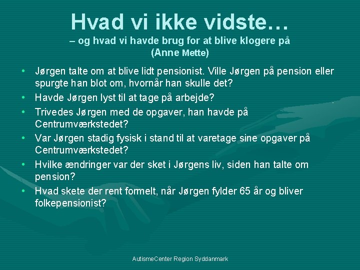 Hvad vi ikke vidste… – og hvad vi havde brug for at blive klogere