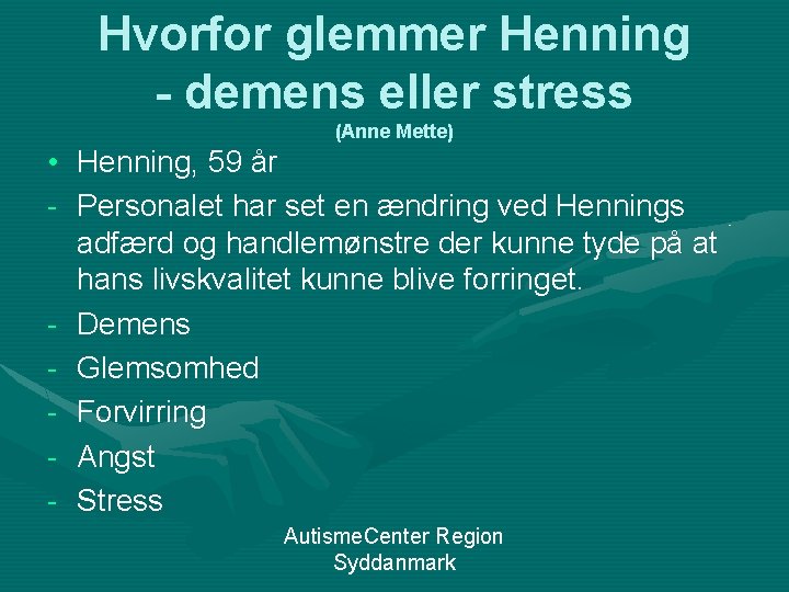 Hvorfor glemmer Henning - demens eller stress (Anne Mette) • Henning, 59 år -