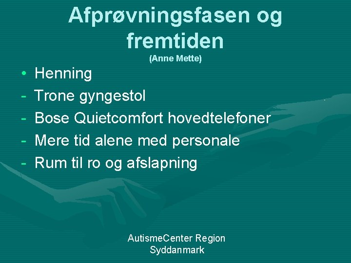 Afprøvningsfasen og fremtiden (Anne Mette) • - Henning Trone gyngestol Bose Quietcomfort hovedtelefoner Mere