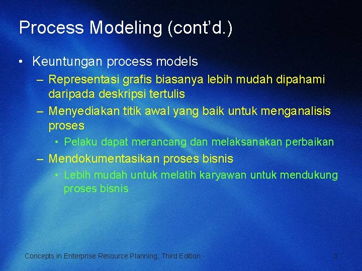 Process Modeling (cont’d. ) • Keuntungan process models – Representasi grafis biasanya lebih mudah