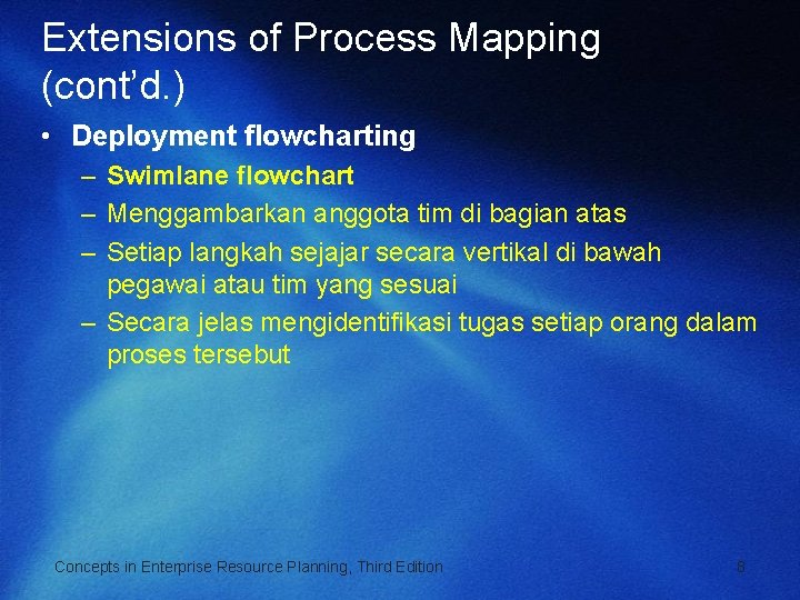 Extensions of Process Mapping (cont’d. ) • Deployment flowcharting – Swimlane flowchart – Menggambarkan