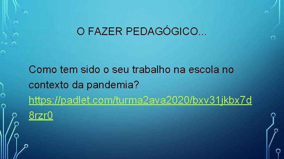 O FAZER PEDAGÓGICO. . . Como tem sido o seu trabalho na escola no