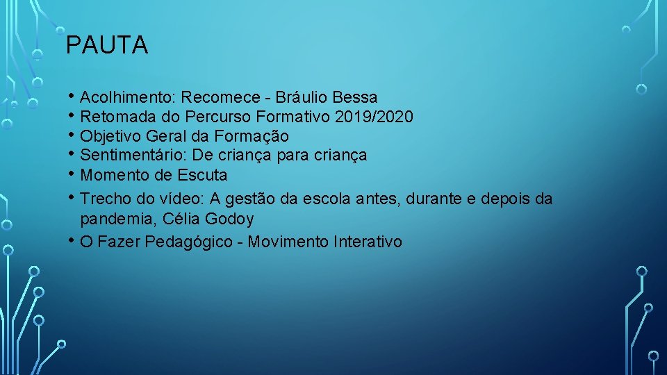 PAUTA • Acolhimento: Recomece - Bráulio Bessa • Retomada do Percurso Formativo 2019/2020 •