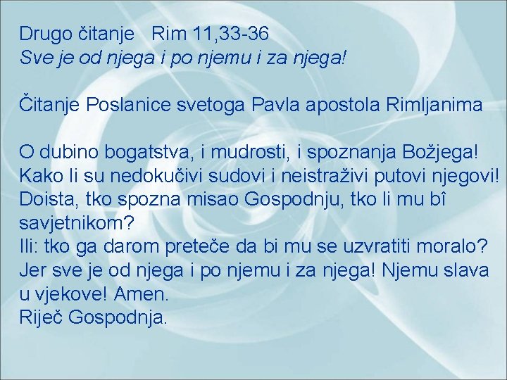 Drugo čitanje Rim 11, 33 -36 Sve je od njega i po njemu i