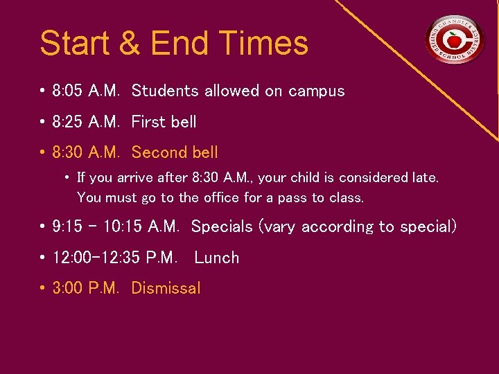 Start & End Times • 8: 05 A. M. Students allowed on campus •