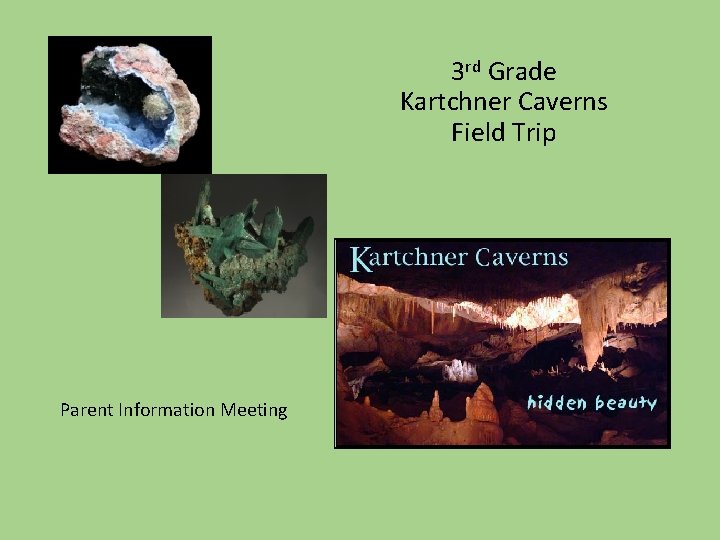 3 rd Grade Kartchner Caverns Field Trip Parent Information Meeting 