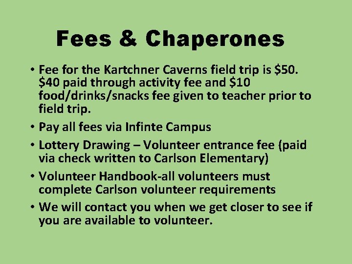 Fees & Chaperones • Fee for the Kartchner Caverns field trip is $50. $40