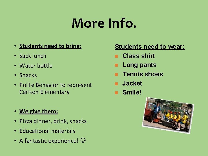 More Info. • Students need to bring: • Sack lunch • Water bottle •