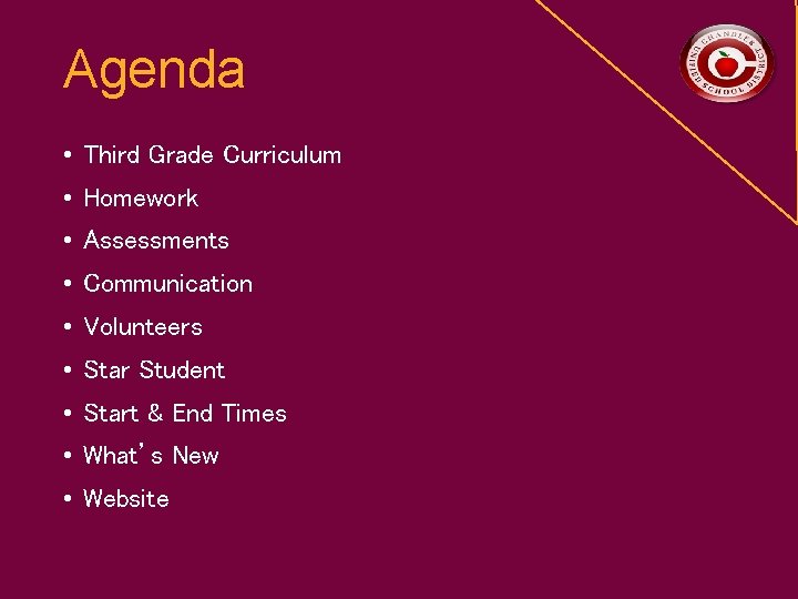 Agenda • Third Grade Curriculum • Homework • Assessments • Communication • Volunteers •