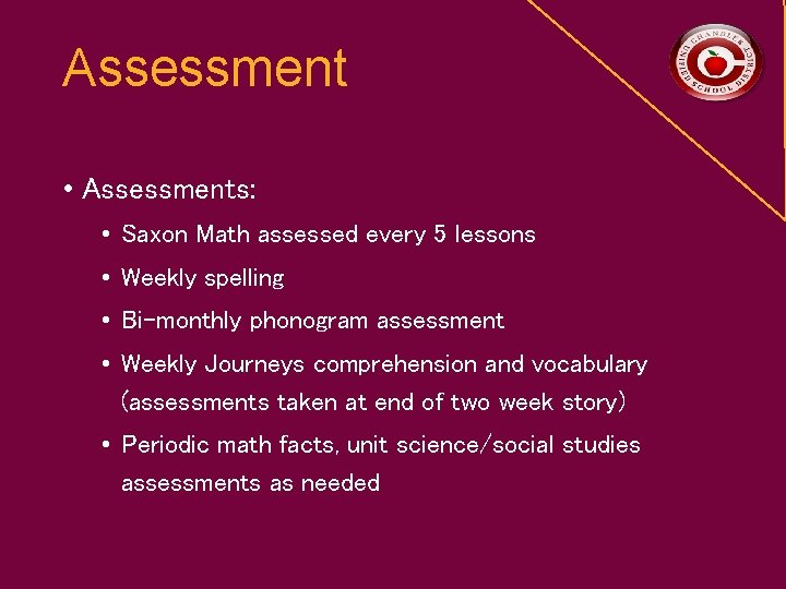 Assessment • Assessments: • Saxon Math assessed every 5 lessons • Weekly spelling •