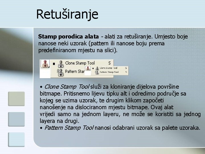 Retuširanje Stamp porodica alata - alati za retuširanje. Umjesto boje nanose neki uzorak (pattern