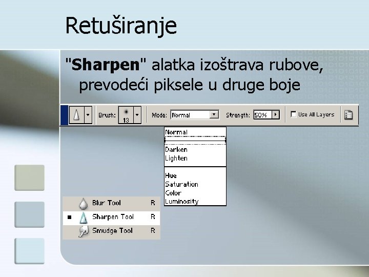 Retuširanje "Sharpen" alatka izoštrava rubove, prevodeći piksele u druge boje 