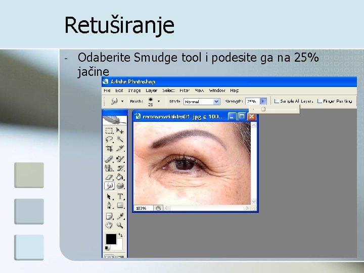 Retuširanje - Odaberite Smudge tool i podesite ga na 25% jačine 