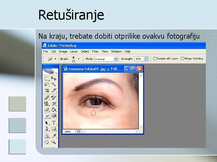 Retuširanje Na kraju, trebate dobiti otprilike ovakvu fotografiju 