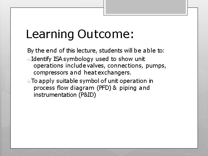 Learning Outcome: By the end of this lecture, students will be able to: �Identify